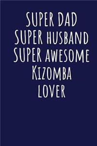 Super Dad Super Husband Super Awesome Kizomba Lover