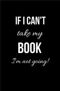 If I can't take my Book I'm not going!