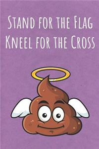 Stand for the Flag Kneel for the Cross