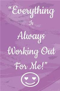 'Everything is Always Working Out For Me'