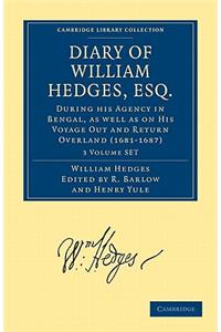 Diary of William Hedges, Esq. (Afterwards Sir William Hedges), During His Agency in Bengal, as Well as on His Voyage Out and Return Overland (1681-1687) 3 Volume Set