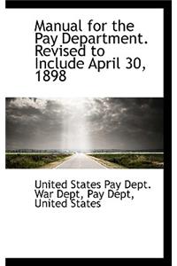 Manual for the Pay Department. Revised to Include April 30, 1898