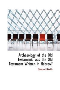 Archaeology of the Old Testament: Was the Old Testament Written in Hebrew?