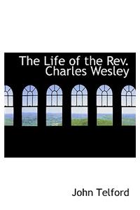 The Life of the REV. Charles Wesley