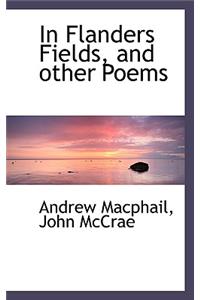 In Flanders Fields, and Other Poems