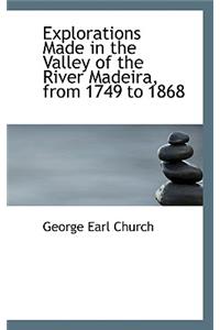 Explorations Made in the Valley of the River Madeira, from 1749 to 1868