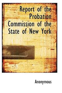 Report of the Probation Commission of the State of New York