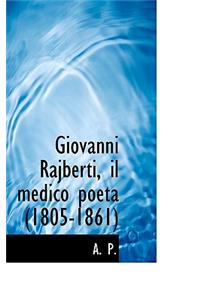 Giovanni Rajberti, Il Medico Poeta (1805-1861)