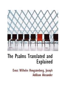 The Psalms Translated and Explained