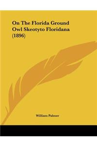 On The Florida Ground Owl Skeotyto Floridana (1896)