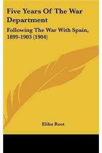 Five Years Of The War Department: Following The War With Spain, 1899-1903 (1904)