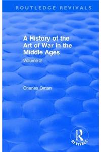 Routledge Revivals: A History of the Art of War in the Middle Ages (1978): Volume 2 1278-1485