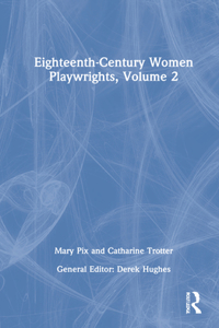 Eighteenth-Century Women Playwrights, Vol 2