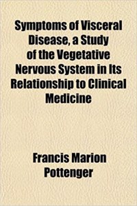 Symptoms of Visceral Disease, a Study of the Vegetative Nervous System in Its Relationship to Clinical Medicine