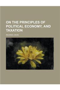 On the Principles of Political Economy, and Taxation
