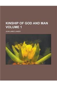 Kinship of God and Man Volume 1