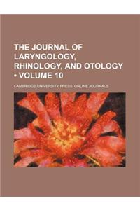 The Journal of Laryngology, Rhinology, and Otology (Volume 10)