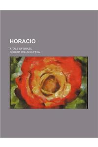 Horacio; A Tale of Brazil