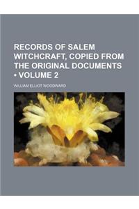 Records of Salem Witchcraft, Copied from the Original Documents (Volume 2)