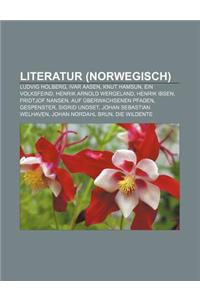 Literatur (Norwegisch): Ludvig Holberg, Ivar Aasen, Knut Hamsun, Ein Volksfeind, Henrik Arnold Wergeland, Henrik Ibsen, Fridtjof Nansen
