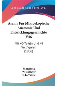 Archiv Fur Mikroskopische Anatomie Und Entwicklungsgeschichte V46