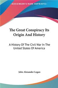 Great Conspiracy Its Origin And History