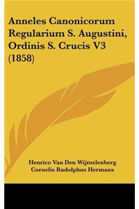 Anneles Canonicorum Regularium S. Augustini, Ordinis S. Crucis V3 (1858)