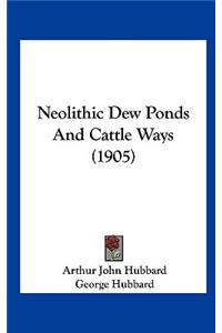 Neolithic Dew Ponds and Cattle Ways (1905)