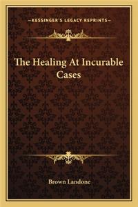 The Healing at Incurable Cases