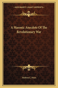 A Masonic Anecdote of the Revolutionary War