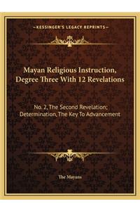 Mayan Religious Instruction, Degree Three With 12 Revelations