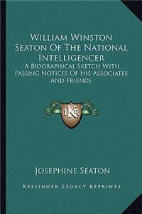 William Winston Seaton of the National Intelligencer