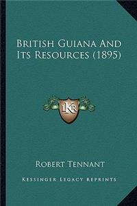 British Guiana and Its Resources (1895)
