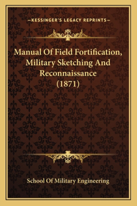 Manual of Field Fortification, Military Sketching and Reconnaissance (1871)
