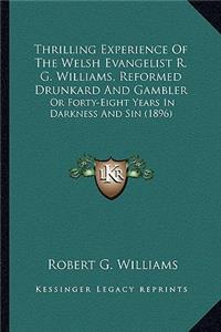 Thrilling Experience of the Welsh Evangelist R. G. Williams, Reformed Drunkard and Gambler