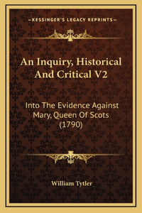 An Inquiry, Historical And Critical V2