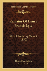 Remains Of Henry Francis Lyte