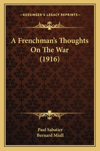 Frenchman's Thoughts On The War (1916)