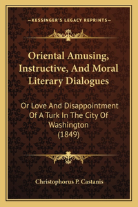 Oriental Amusing, Instructive, And Moral Literary Dialogues