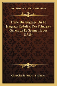 Traite Du Jaugeage Ou Le Jaugeage Reduit A Des Principes Generaux Et Geometriques (1728)