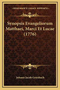 Synopsis Evangeliorum Matthaei, Marci Et Lucae (1776)