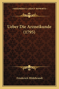 Ueber Die Arzneikunde (1795)