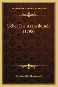 Ueber Die Arzneikunde (1795)