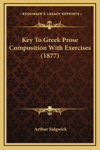 Key To Greek Prose Composition With Exercises (1877)