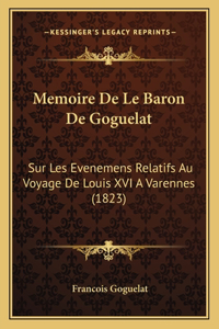 Memoire De Le Baron De Goguelat