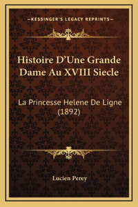 Histoire D'Une Grande Dame Au XVIII Siecle