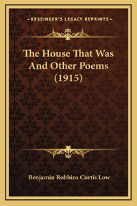 The House That Was And Other Poems (1915)