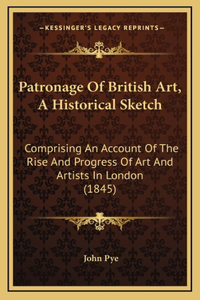 Patronage Of British Art, A Historical Sketch