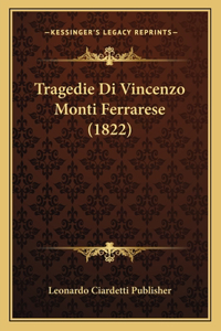 Tragedie Di Vincenzo Monti Ferrarese (1822)