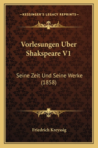 Vorlesungen Uber Shakspeare V1